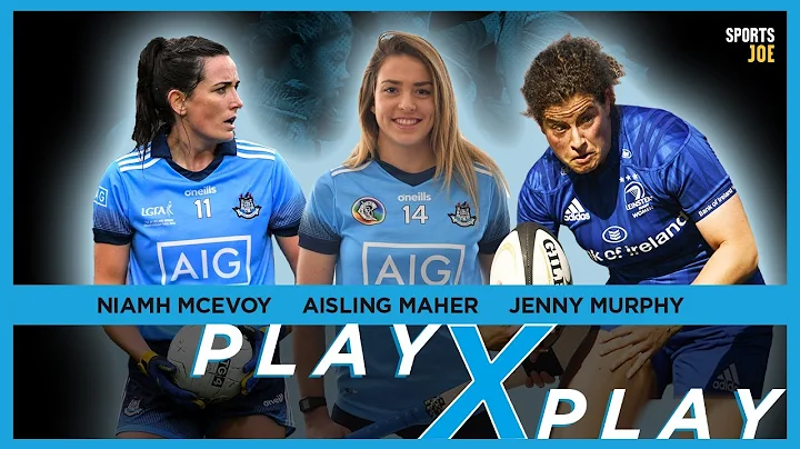 PlayXPlay | Jenny Murphy, Niamh McEvoy & Aisling M...