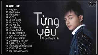 Album Từng Yêu - Phan Duy Anh | Những Bài Hát Nhạc Trẻ Hay Nhất Của Phan Duy Anh