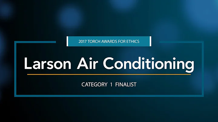 2017 BBB Torch Awards for Ethics Finalist: Larson Air Conditioning