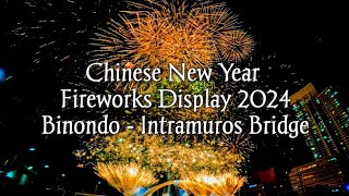 Chinese New Year 2024 Fireworks Display by Leegendary Fireworks @Binondo  Intramuros Bridge, Manila