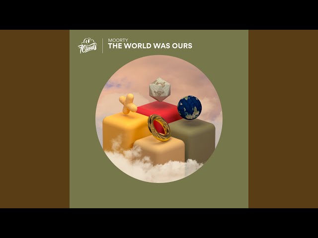 The World Was Ours