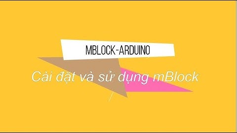 Scratch - Arduino - Electronics -STEAM | Bài 1.2. Cài đặt và sử dụng sử phần mềm mBlock version 5.3