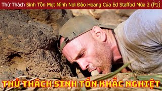 Ed Stafford Thi Đấu Với Các Chuyên Gia Sinh Tồn Hàng Đầu Thế Giới Ở Nơi Hoang Dã Mùa 2 (P1)