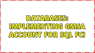 Databases: Implementing gMSA account for SQL FCI