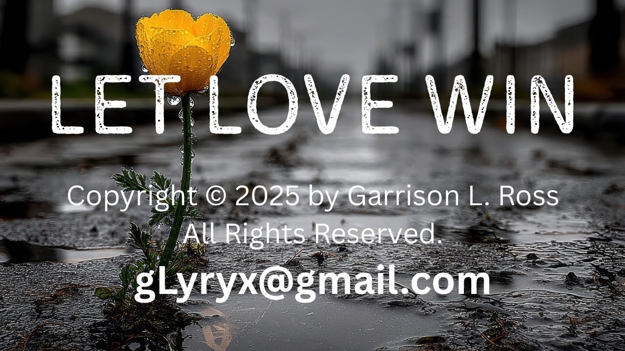 LET LOVE WIN©️ by Garrison L. Ross