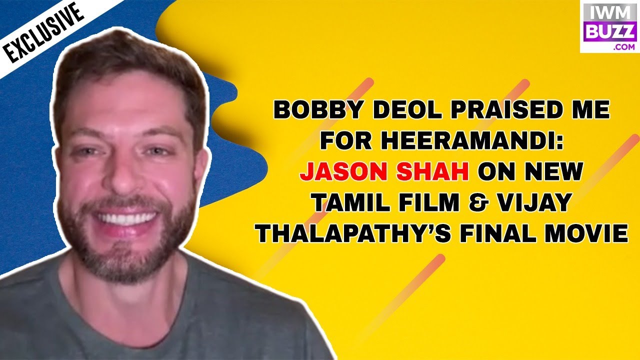 Bobby Deol Praised Me for Heeramandi: Jason Shah on New Tamil Film & Vijay Thalapathy’s Final Movie