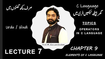 Operators in C | Lec 7 | CH 9 | ICS Part 2 | M. Hassan Hashmi | #csclassroom