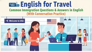 English for Travel  | Common Immigration Questions &amp; Answers in English (With Conversation Practice)