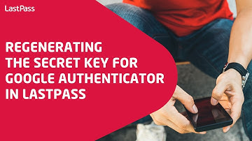 Regenerating the secret key for Google Authenticator in LastPass
