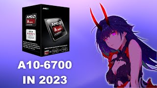 GAMING on an AMD A10-6700 in 2023!