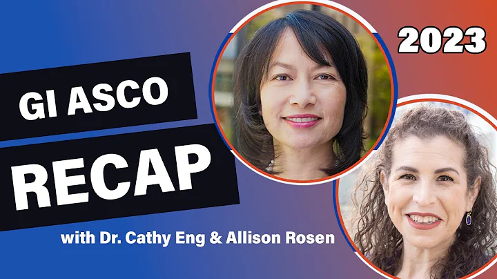 2023 GI ASCO Recap with Dr. Cathy Eng