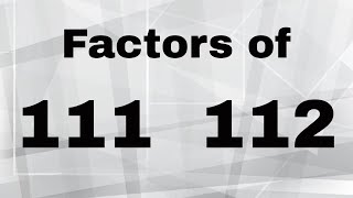 Factors of 111 and 112
