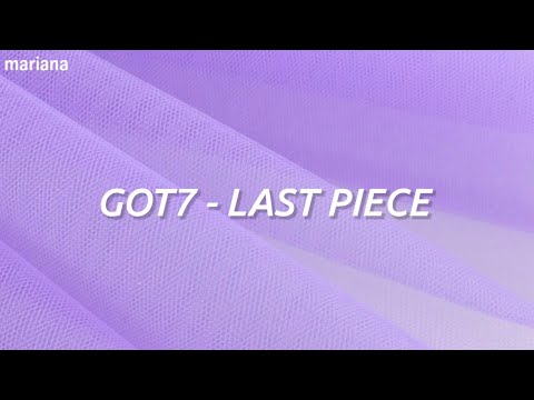 𝐆𝐨𝐭𝟕 (갓세븐) - 𝐋𝐚𝐬𝐭 𝐏𝐢𝐞𝐜𝐞 - 𝐄𝐚𝐬𝐲 𝐋𝐲𝐫𝐢𝐜𝐬