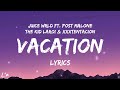 Juice Wrld - Vacation ft. Post Malone, The Kid Laroi & XXXTentaction (lyrics)