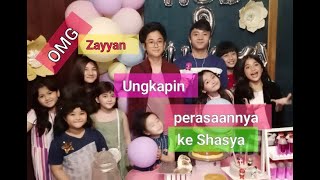 OMG , Zayyan ungkapin perasaannya ke Shasya pas Shasya Ulang Tahun