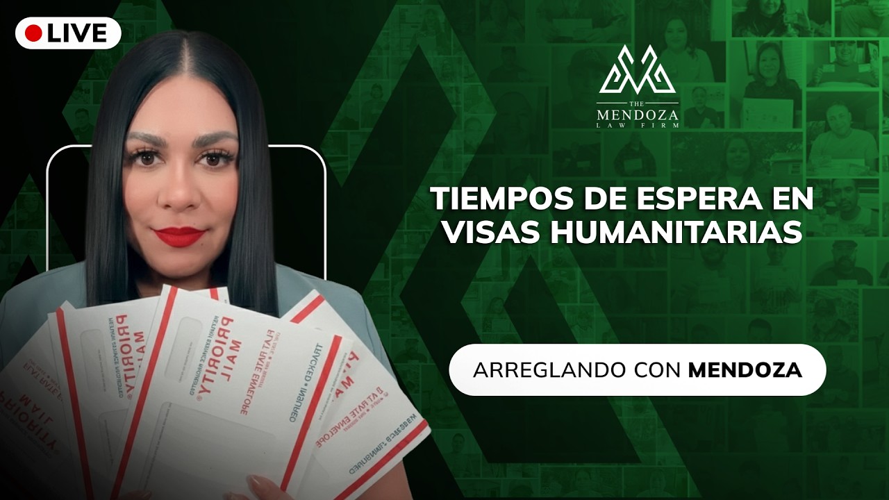 Tiempos de espera en Visas Humanitarias - Abogada María Mendoza