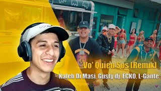 CHILENO REACCIONA A Kaleb Di Masi, Gusty dj, ECKO, L-Gante - Vo' Quien Sos (Remix) (Video Oficial)