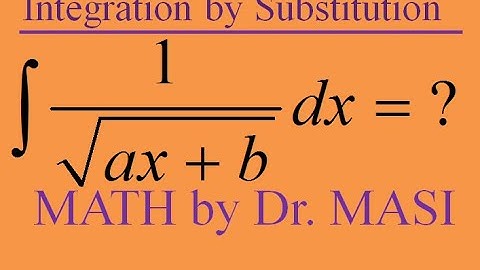 What is the Integral of 1/sqrt(ax+b), Integration by substitution, Calculus, How to Integrate?