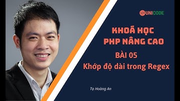 Khoá học PHP Nâng Cao - Bài 05: Khớp độ dài trong Regular Expression
