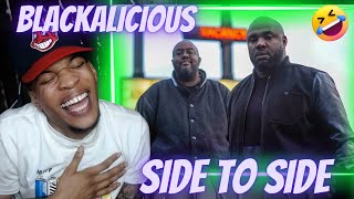 THIS WAS FUNNY!! BLACKALICIOUS - SIDE TO SIDE | REACTION