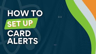 How to: Card Alerts in Mobile App!