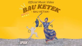 Upiak Isil - Bau Ketek (Official Music Video)