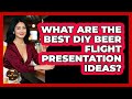 What Are The Best DIY Beer Flight Presentation Ideas? - The Pint Guy