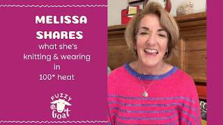 Melissa shares what she’s knitting & wearing in 100* heat