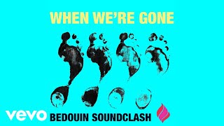 Video thumbnail of "Bedouin Soundclash - When We're Gone (Official Audio)"