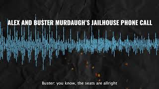 Alex and Buster Murdaugh's Jailhouse Phone Conversation