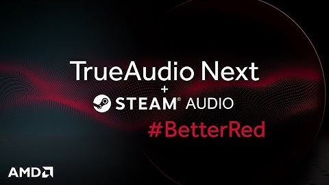 TrueAudio Next now integrated with Steam Audio