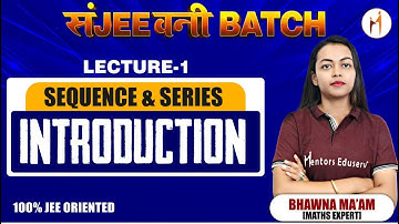SEQUENCE AND SERIES LEC.1 | INTRODUCTION | JEE MATHS 2024 | JEE 2024