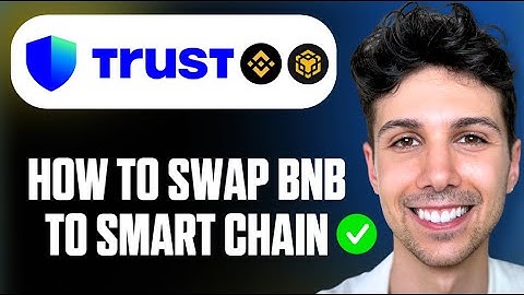 How to Swap BNB to BNB Smart Chain on Trust Wallet - Full Guide