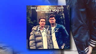 Mike Williams Felix Jaehn - Without You ft Jordan Shaw) [Prohibited Toxic]