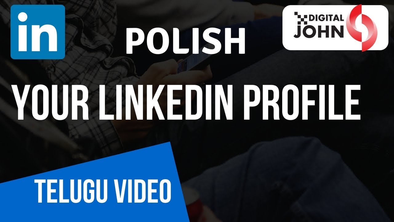 How to Polish Your LinkedIn Profile