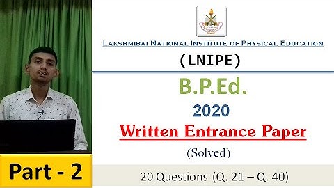 Part - 2 | LNIPE 2020 B.P.Ed. Written Entrance Paper (Solved) With Explanation | Q. 21 - Q. 40