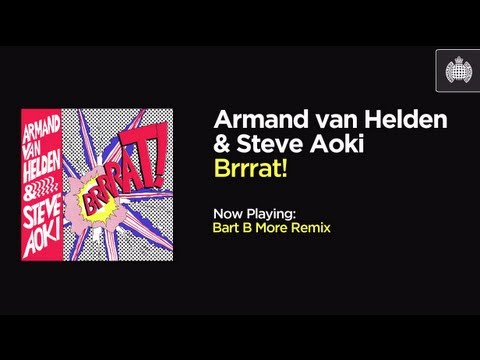 Armand van Helden & Steve Aoki - Brrrat! (Bart B More Remix)