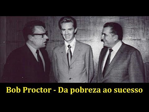 Bob Proctor - Da pobreza ao sucesso (dublado)