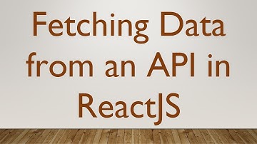 Fetching Data from an API in ReactJS