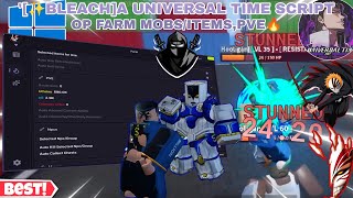 [✨Bleach]A Universal Time BEST UPDATED Script😎 Farm Items,Auto PVE🔥,FAST KILL NPC/MOBS🤩+Much More✨