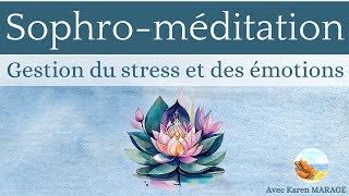 Sophro - Méditation gestion du stress et des émotions - respiration - guide voix et musique