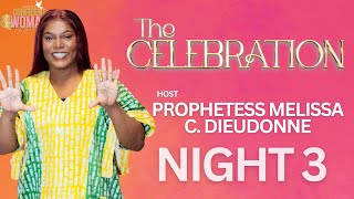 The Celebration Night 3 | Power Friday W/ Prophetess Melissa C. Dieudonne