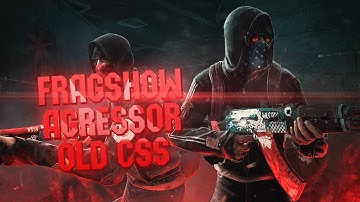 Agressor - FRAGSHOW#1 OLD|CSS