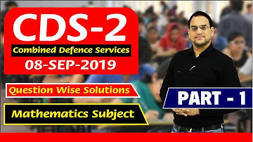 CDS Exam 08-09-2019 || Mathematics Detailed Solution || Part-1