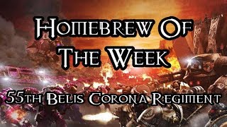 Homebrew Of The Week - Episode 212 - 55th Belis Corona Regiment