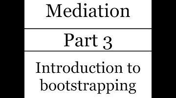 Introduction to statistical mediation: Part 3 - Intro to bootstrapping