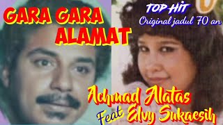GARA GARA ALAMAT -Achmad Alatas feat Elvy Sukaesih - Top jadul '70 an - Musik video lirik