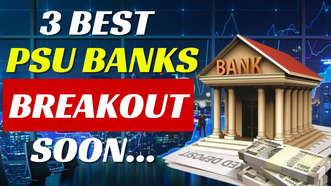 best-psu-bank-shares-to-buy-psu-bank-breakout-soon-banking-stocks