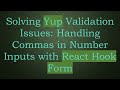 Solving Yup Validation Issues: Handling Commas in Number Inputs with React Hook Form