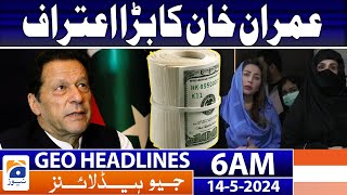 Geo News Headlines 6 AM | Big confession of Imran Khan | 14th May 2024
